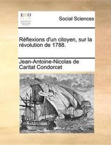 R Flexions D'Un Citoyen, Sur La R Volution de 1788.