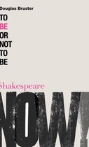 Boek "TO BE OR NOT TO BE Shakespeare NOW!" van Douglas Bruster.