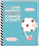 Das kleine Handbuch für die Schwangerschaft