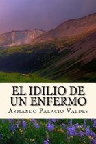 El Idilio de Un Enfermo (Spanish Edition)