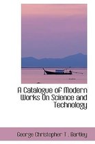 A Catalogue of Modern Works on Science and Technology