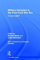 Cass Military Studies- Military Unionism In The Post-Cold War Era