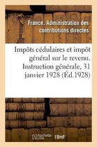 Impôts Cédulaires Et Impôt Général Sur Le Revenu. Instruction Générale, 31 Janvier 1928