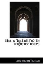 What Is Physical Life?