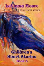 Children's Short Stories 3 - Children's Short Stories, Book 3