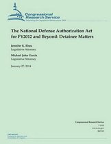 The National Defense Authorization ACT for Fy2012 and Beyond