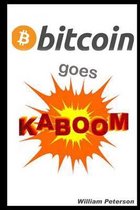 Bitcoin Goes Kaboom!