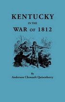 Kentucky in the War of 1812, from Articles in the Register of the Kentucky Historical Society