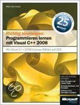Richtig einsteigen: Programmieren lernen mit Visual C++ 2008