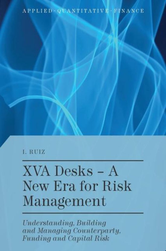 XVA Desks: a New Era for Risk Management
