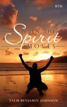When The Spirit Moves