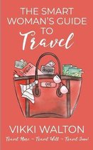 The Smart Woman's Guide to Travel