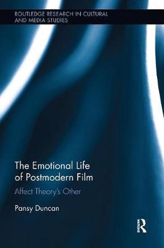 Routledge Research in Cultural and Media Studies-The Emotional Life of Postmodern Film
