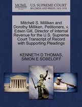Mitchell S. Milliken and Dorothy Milliken, Petitioners, V. Edwin Gill, Director of Internal Revenue for the U.S. Supreme Court Transcript of Record with Supporting Pleadings