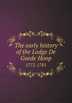 The Early History of the Lodge de Goede Hoop 1772-1781