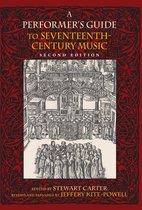 A Performer's Guide to Seventeenth-Century Music a Performer's Guide to Seventeenth-Century Music