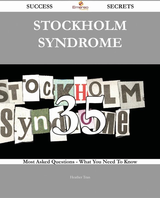Boekomslag voor Stockholm syndrome 35 Success Secrets - 35 Most Asked Questions On Stockholm syndrome - What You Need To Know