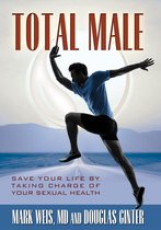 Total Male: Save Your Life by Taking Charge of Your Sexual Health