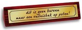 Benza - Desk Sign/Bureaubordjes - Dit is geen bureau maar een vuilnisbak op poten!