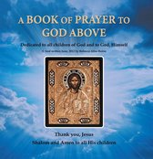 A Book of Prayer to God Above