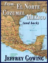 Travel Mexico 1 - From El Norte to Cozumel (and back)