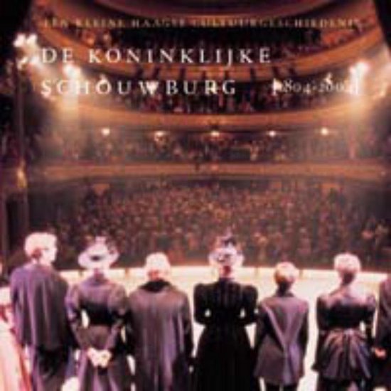 Cover van het boek 'De Koninklijke Schouwburg 1804-2004 / druk 1' van P. Korenhof