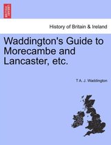 Waddington's Guide to Morecambe and Lancaster, Etc.