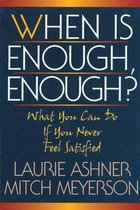 When Is Enough, Enough?