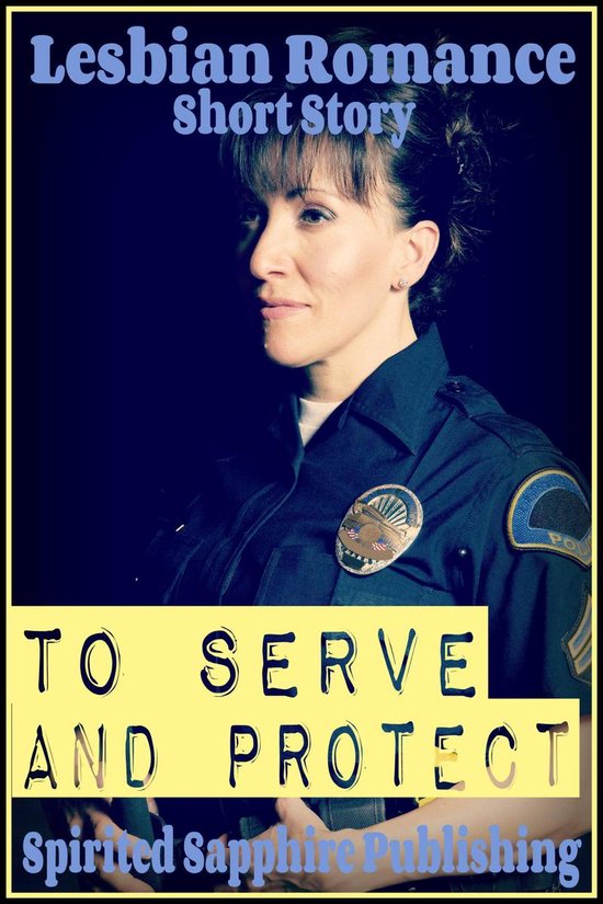 Lesbian Romance To Serve And Protect Ebook Spirited Sapphire Publishing 5143