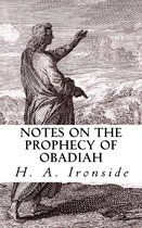 Ironside Commentary Series 17 - Notes on the Prophecy of Obadiah