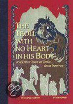 The Troll With No Heart In His Body And Other Tales Of Trolls From Norway