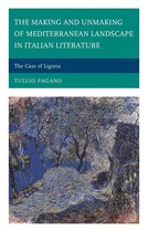 The Fairleigh Dickinson University Press Series in Italian Studies - The Making and Unmaking of Mediterranean Landscape in Italian Literature