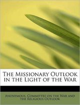 The Missionary Outlook in the Light of the War