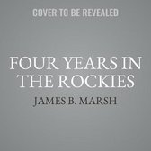 Four Years in the Rockies: Or, the Adventures of Isaac P. Rose, of Shenango Township, Lawrence County, Pennsylvania