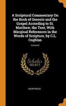 A Scriptural Commentary on the Book of Genesis and the Gospel According to St. Matthew, the Text, with Marginal References in the Words of Scripture, by C.L. Coghlan; Volume 2