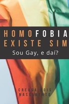 Homofobia Existe Sim. Sou Gay, E Dai?