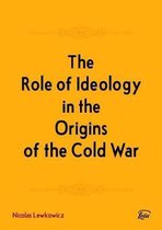 The Role of Ideology in the Origins of the Cold War