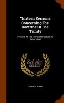 Thirteen Sermons Concerning the Doctrine of the Trinity