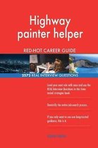 Highway Painter Helper Red-Hot Career Guide; 2572 Real Interview Questions