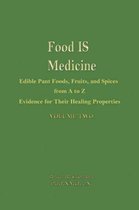 Food is Medicine Volume 2: Edible Plant Foods, Fruits, and Spices from A to Z: Evidence for Their Healing Properties