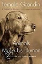 Animals Make Us Human: Creating The Best Life For Animals
