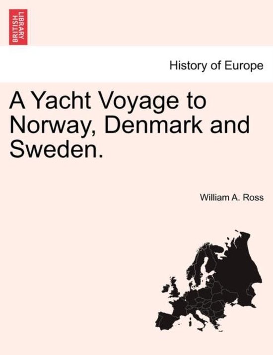 Boekomslag: Geschiedenis van Europa. Een jachtreis naar Noorwegen, Denemarken en Zweden door William A. Ross.