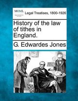History of the Law of Tithes in England.