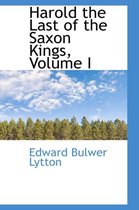 Harold the Last of the Saxon Kings, Volume I