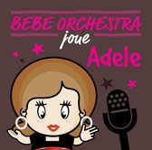Bebe Orchestra Joue Adele