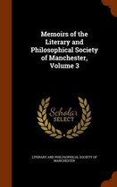 Memoirs of the Literary and Philosophical Society of Manchester, Volume 3