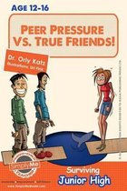 Peer Pressure vs. True Friendship! Surviving Junior High