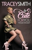Be Cute for You