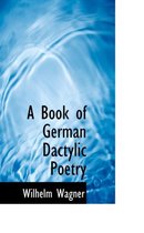 A Book of German Dactylic Poetry