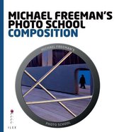 Michael Freeman's Photo School - Michael Freeman's Photo School: Composition